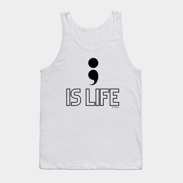 Semi Colon Is Life Tank Top by CCnDoc